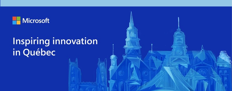 MICROSOFT EXPANDS DIGITAL FOOTPRINT IN QUEBEC WITH USD$500 MILLION INVESTMENT IN INFRASTRUCTURE AND SKILLING INITIATIVES